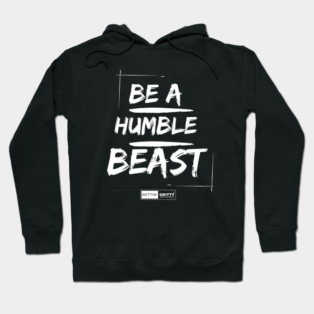 Be a Humble Beast Hoodie by Gettin' Gritty Shop